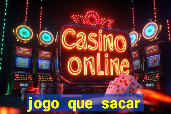 jogo que sacar dinheiro de verdade